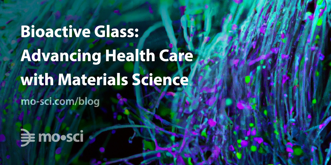 Bioactive Glass Advancing Health Care With Materials Science Mo Sci