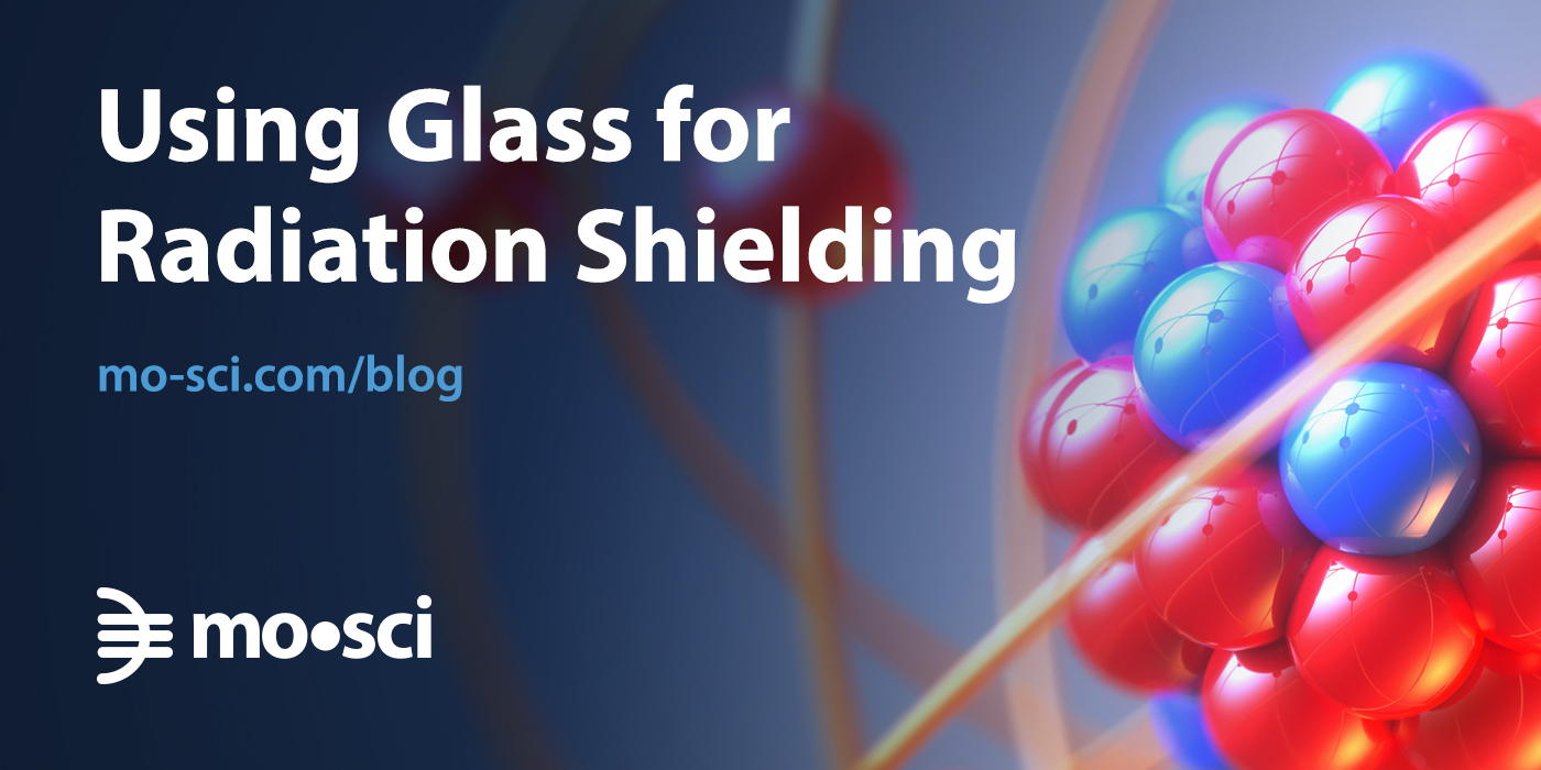 Using Glass For Radiation Shielding MO SCI